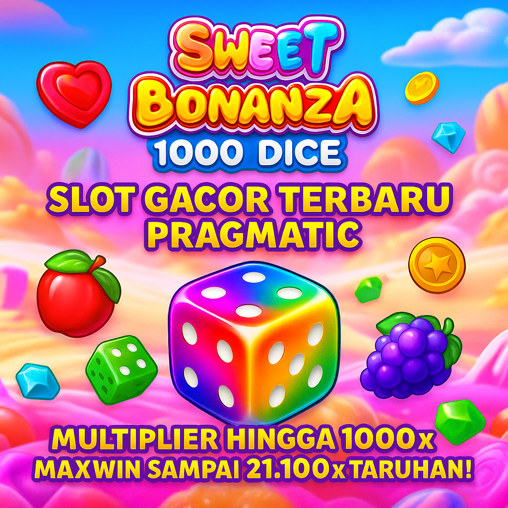 Sweet Bonanza 1000 Dice – Slot Gacor Multiplier 1000x